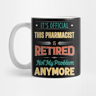 Pharmacist Retirement Funny Retired Not My Problem Anymore Mug